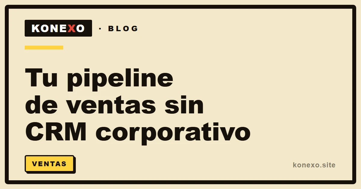 Cómo llevar tu pipeline de ventas sin CRM corporativo (2026)