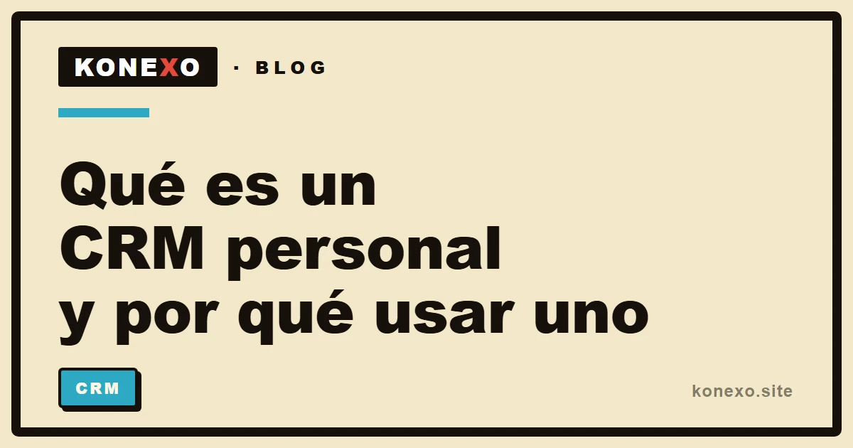 Qué es un CRM personal y por qué te conviene usar uno